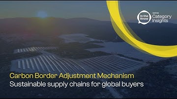 Carbon Border Adjustment Mechanism: Sustainable supply chains for global buyers