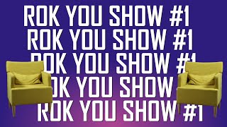 ROK YOU SHOW #1