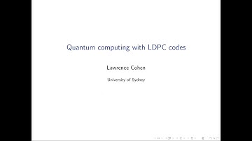 Quantum computing with LDPC codes - Larry Cohen