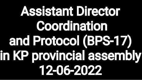 Assistant Director Coordination and Protocol (BPS-17) in KP provincial assembly|| 2022