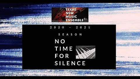 Texas New Music Ensemble - No Time For Silence Concert No. 4