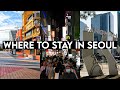 Where to stay in seoul  indepth virtual tour of 9 areas great for travelers