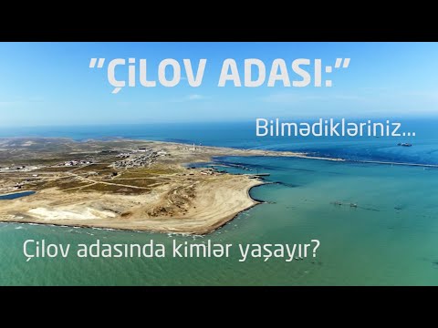 Çilov adası - Xəzərin adaları (Çilov adası haqqında)