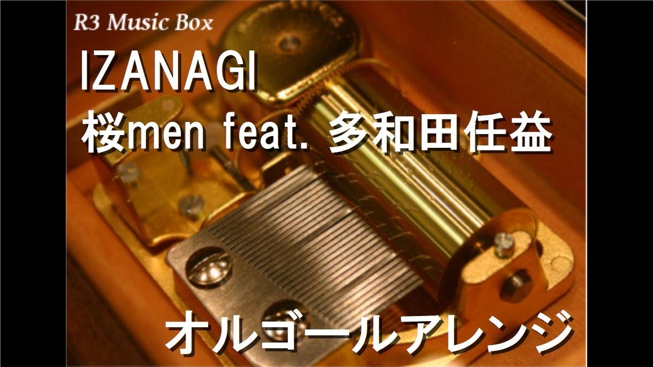 IZANAGI/桜men feat. 多和田任益【オルゴール】 (「仮面ライダーシノビ