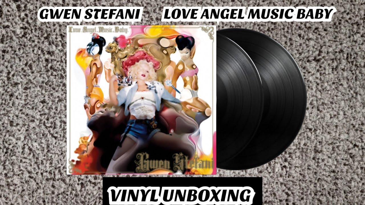 GWEN STEFANI - LOVE ANGEL MUSIC BABY (VINYL UNBOXING)