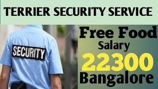 Bangalore job vacancy.Terrier security service. food free.high salary 22300,PF & ESI Available