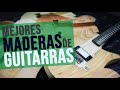 Mejores tipos de MADERAS para GUITARRAS eléctricas