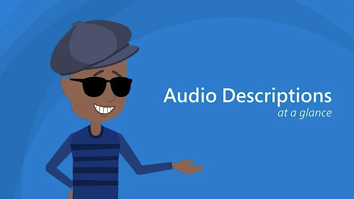 Audio Descriptions - At a Glance