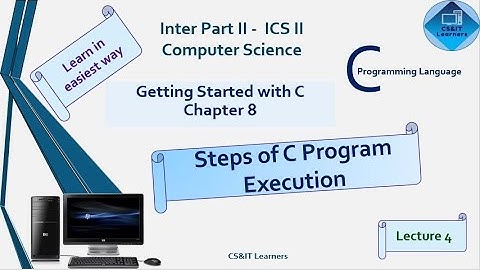 C Language: Ch8 || Steps to Write ... Execute a C  Program || Computer Science || ICS2 ||Urdu
