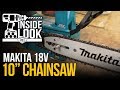 Inside Look: Makita 18V LXT Lithium-Ion Brushless 10” Top Handle Chainsaw #XCU06Z