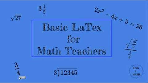 Basic LaTex for Math Teachers   Part1
