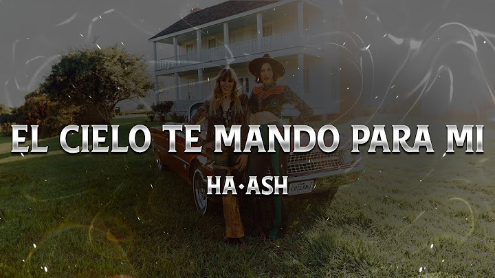 HA-ASH - El Cielo Te Mandó para Mí ❤️ (Letra)