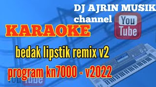 BEDAK LIPSTIK  - MIX V2 [ KARAOKE HD] PROGRAM KN7000