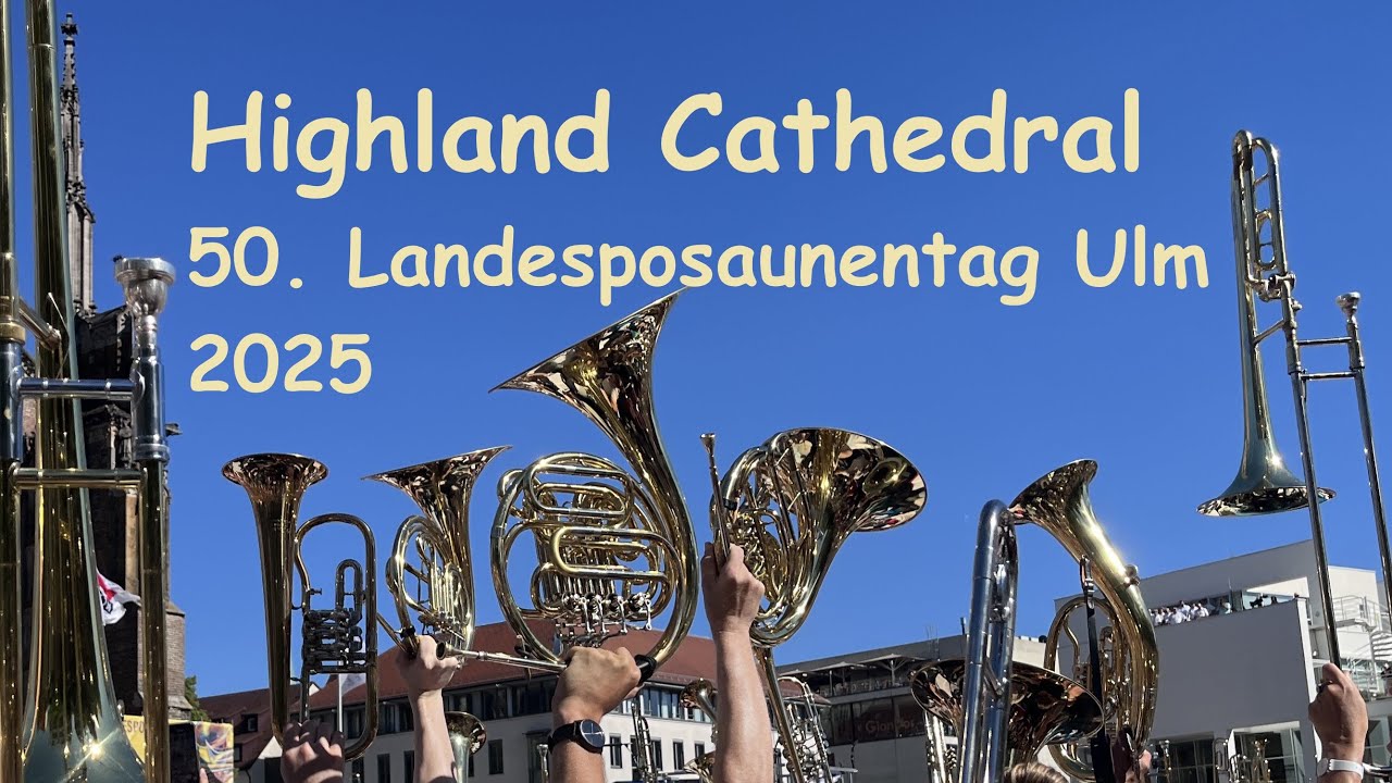 50. Landesposaunentag Ulm, 2025. Highland Cathedral
