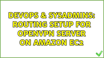 DevOps & SysAdmins: Routing setup for OpenVPN server on Amazon EC2