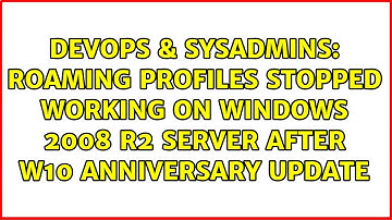 Roaming profiles stopped working on Windows 2008 R2 server after W10 anniversary update