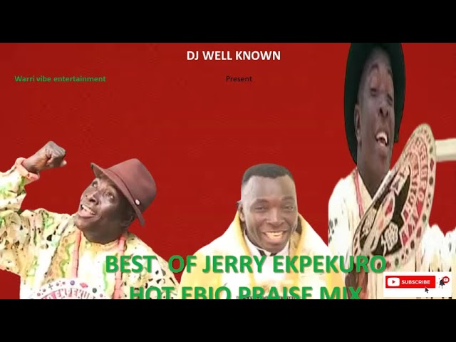 best of jerry-ekpekuro ebio praise mix by Dj well known class=