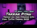 DJ TAKKAN ADA YANG PISAHKAN KITA - TAKKAN PISAH FULL BEAT (DJ ASIA REMIX)