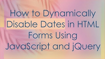 How to Dynamically Disable Dates in HTML Forms Using JavaScript and jQuery