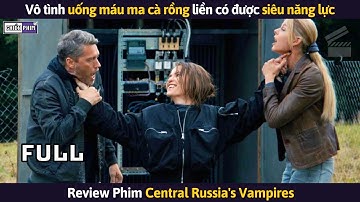 Vô Tình Uống Máu Ma Cà Rồng Liền Có Được Sức Mạnh Hơn Người || Review Phim