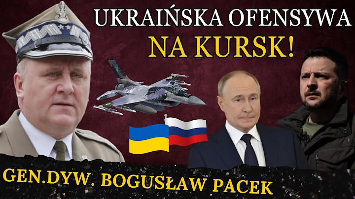 Ukraina zaatakowała Obwód Kurski! Rosja szykuje straszny odwet i atak? - Generał Bogusław Pacek