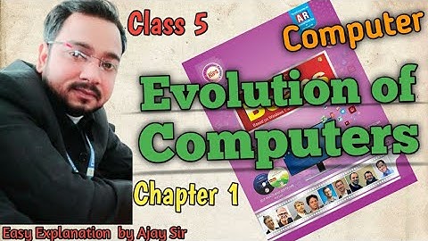 Class 5 Computer | Evolution of Computers| Chapter 1 | By Ajay Computech