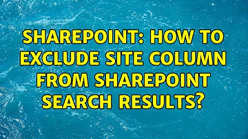 Sharepoint: How to exclude Site Column from SharePoint Search Results? (2 Solutions!!)
