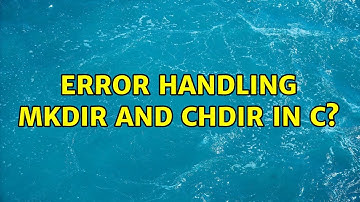 Error handling mkdir and chdir in C? (3 Solutions!!)
