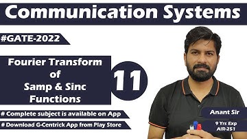 Lec 11 Fourier Transform of Samp & Sinc Functions || EC Communication || Anant Sir || GATE-2022