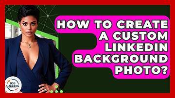 How To Create A Custom LinkedIn Background Photo? - Job Success Network
