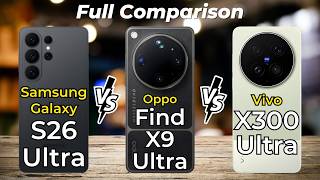 Samsung Galaxy S26 Ultra vs Oppo Find X9 Ultra vs Vivo X300 Ultra 🔥 Full Specs Comparison