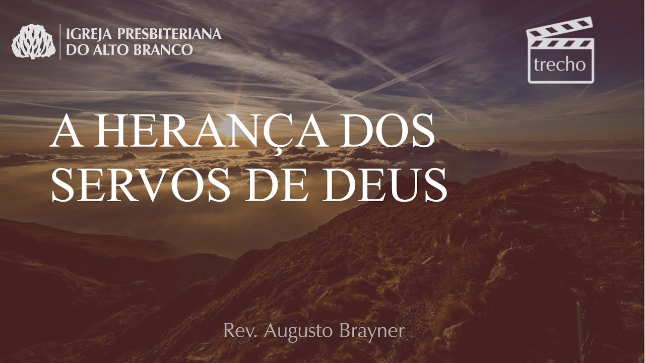 A HERANÇA DOS SERVOS DE DEUS Trecho Rev. Augusto Brayner YouTube