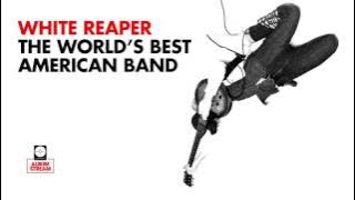White Reaper - The World's Best American Band [FULL ALBUM STREAM]