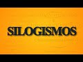 SILOGISMOS (Tipos de premisas y figuras)