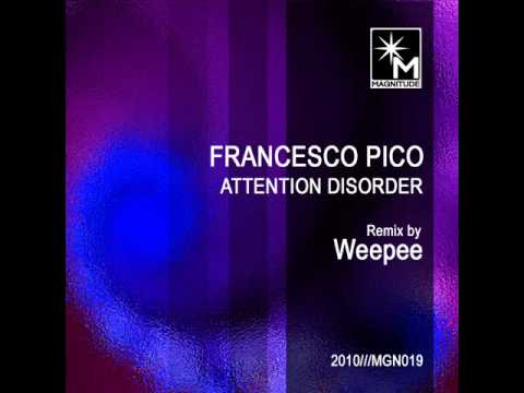 Francesco Pico - Attention Disorder (Weepee Remix)...