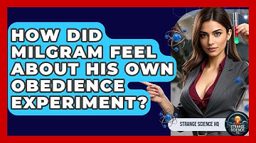 How Did Milgram Feel About His Own Obedience Experiment? - Strange Science HQ