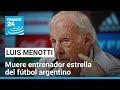 Fallece a los 85 años Luis Menotti, técnico campeón con Argentina en el Mundial de 1978