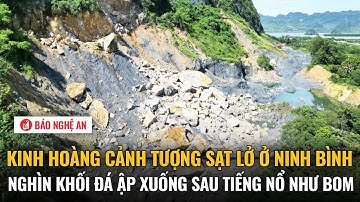 Kinh hoàng cảnh tượng sạt lở ở Ninh Bình, nghìn khối đá ập xuống sau tiếng nổ như bom