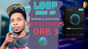 Let A.I. Make A Loop For YOU | Hexachords Orb Producer Suite 3