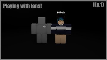 Playing with fans! ( Episode 1 )