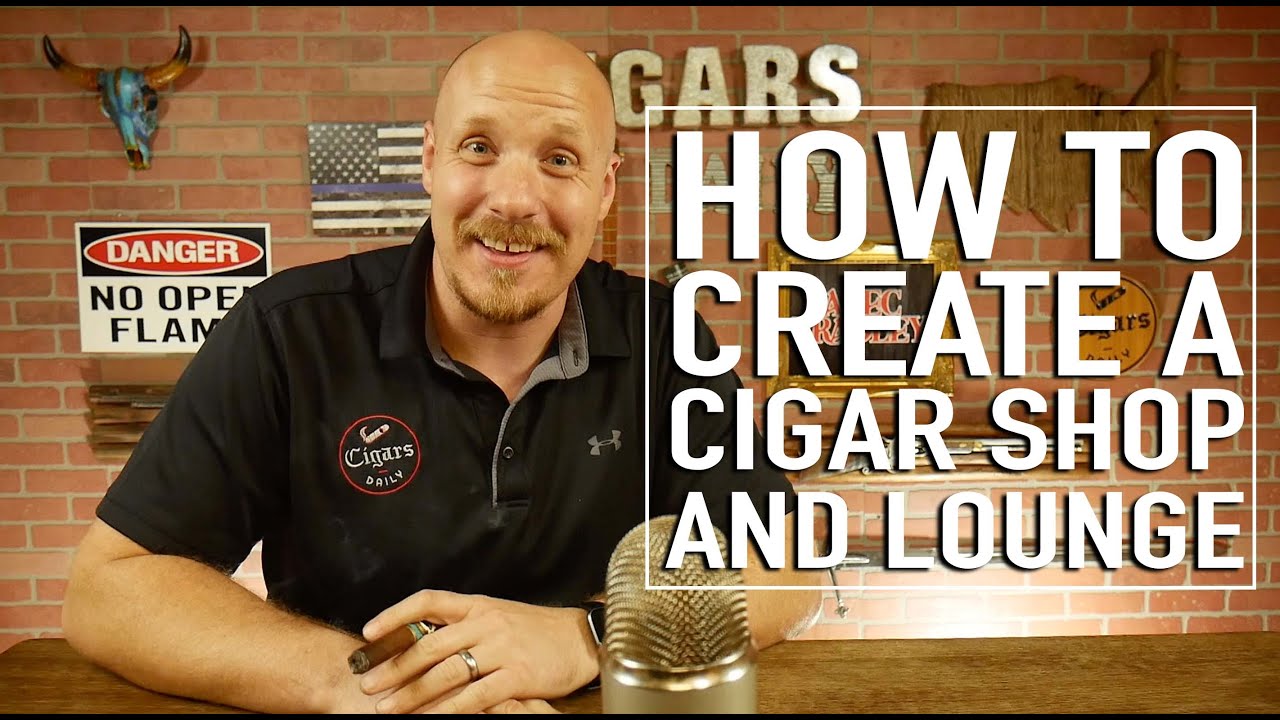 How to Create a Cigar Shop & Lounge