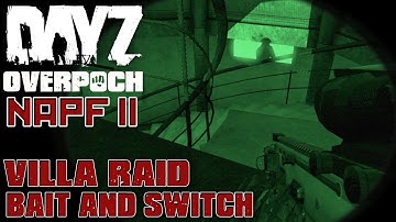 DayZ Overpoch - NAPF II - #9 - Villa Raid - Bait and Switch