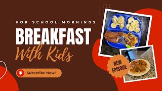 Quick and Easy Breakfast Ideas for Kids | Family Morning Routine