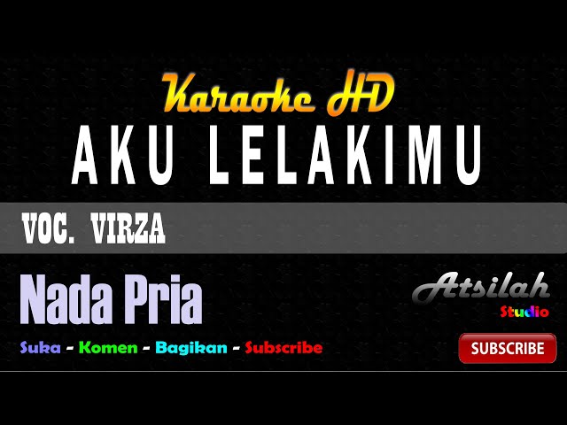 Karaoke Virza - Aku Lelakimu | Atsilah Studio class=