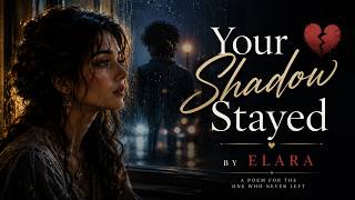 Your Shadow Stayed 🖤 A Dark Romantic Poem About Loving Someone Who Left | Sad Love Poetry (Elara)