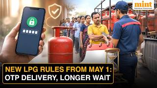 India Overhauls LPG Booking & Delivery Rules From May 1: OTP Mandatory, Waiting Period Extended
