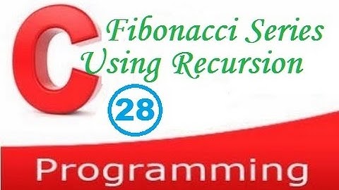 C programming video tutorial - Fibonacci series using recursion