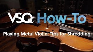 Playing Metal Violin: Tips for Shredding