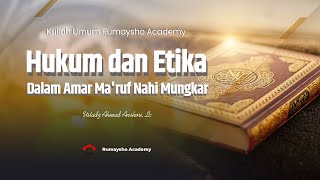 Hukum dan Etika dalam Amar Ma'ruf Nahi Mungkar - Ustadz Ahmad Anshori, Lc