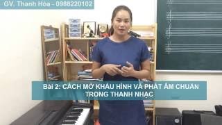 Bài 2: Cách mở khẩu hình và phát âm chuẩn, chuyên nghiệp trong Thanh nhạc| HỌC THANH NHẠC ONLINE